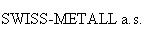 SWISS-METALL a.s.